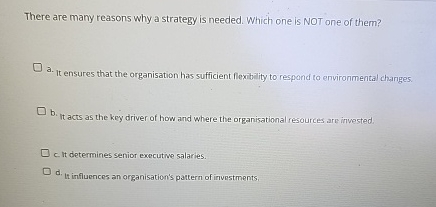  There are many reasons why a strategy is needed. Which one