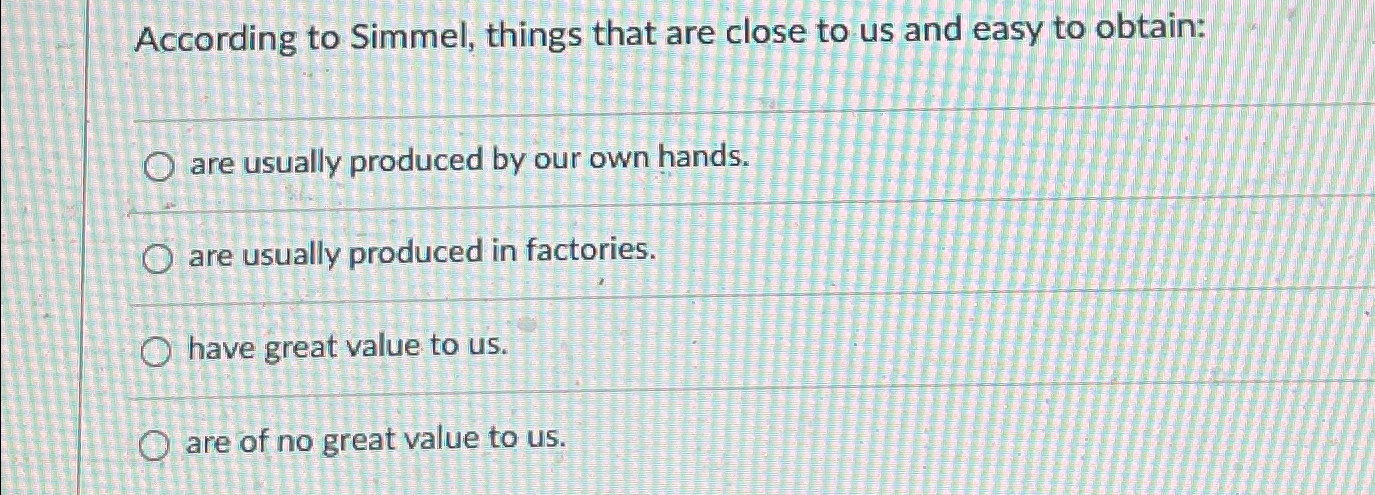  According to Simmel, things that are close to us and easy