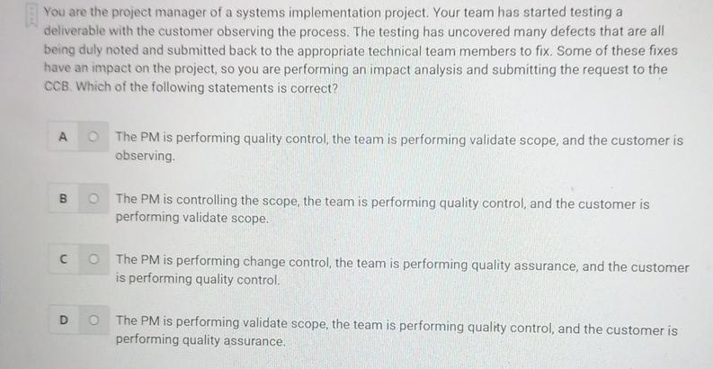  You are the project manager of a systems implementation project. Your