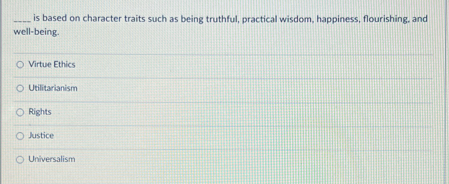  is based on character traits such as being truthful, practical wisdom,