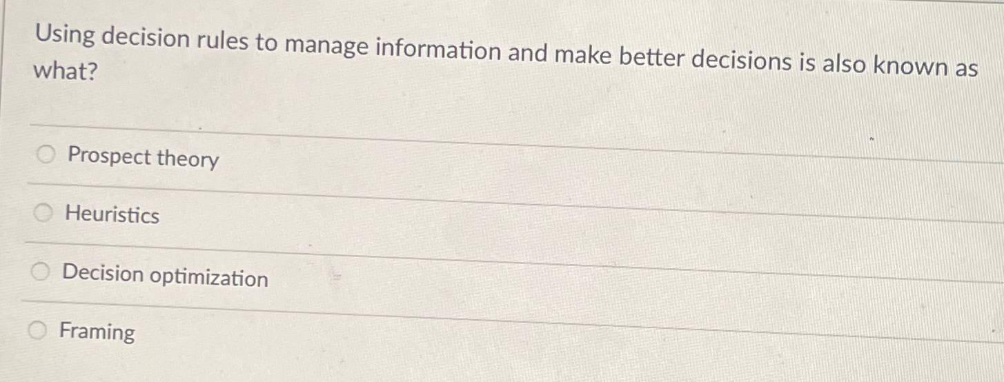  Using decision rules to manage information and make better decisions is