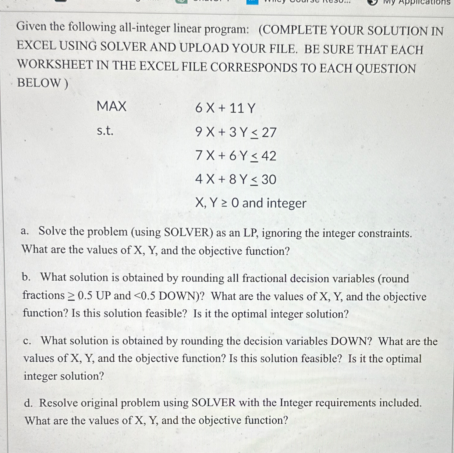  Given the following all-integer linear program: (COMPLETE YOUR SOLUTION IN EXCEL