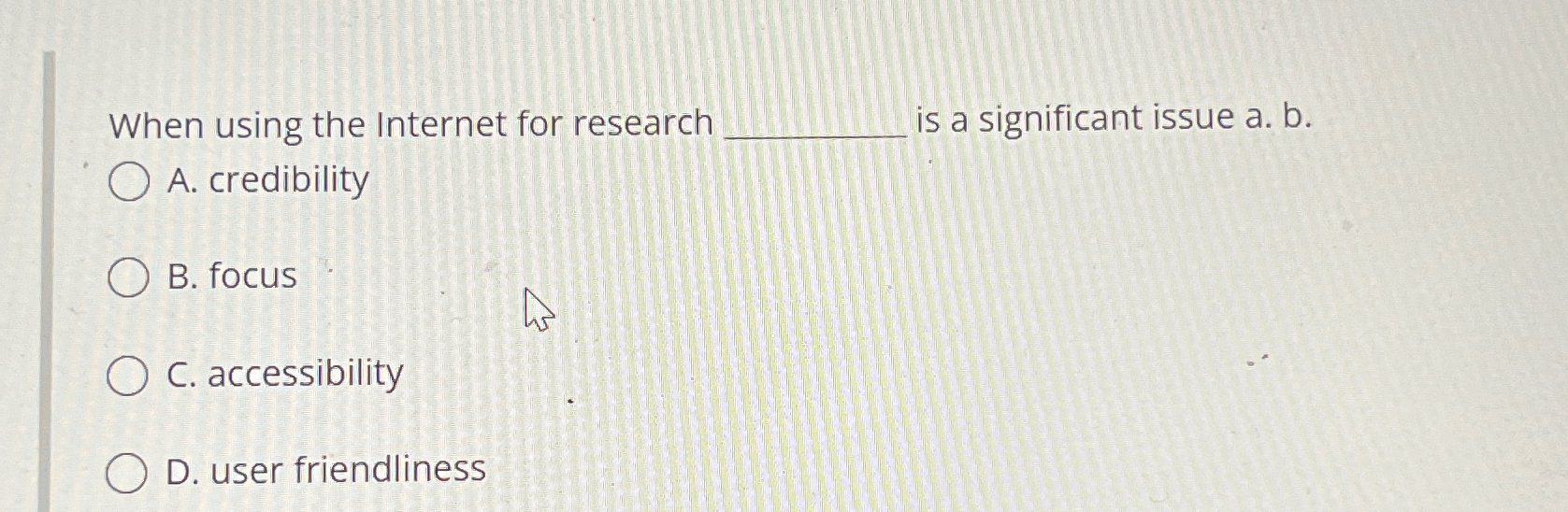  When using the Internet for research is a significant issue a.