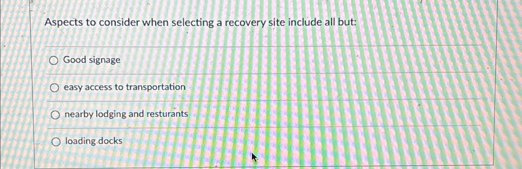  Aspects to consider when selecting a recovery site include all but: