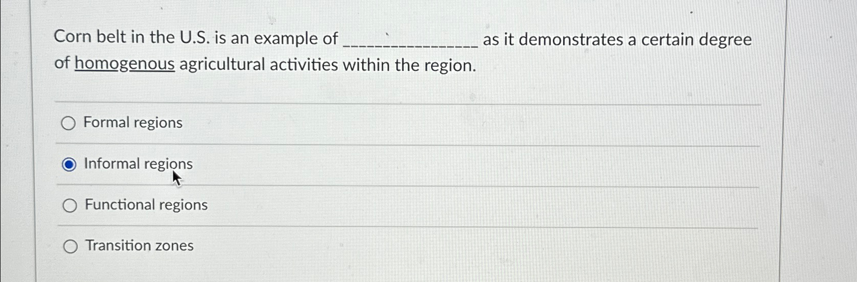  Corn belt in the U.S. is an example of as it