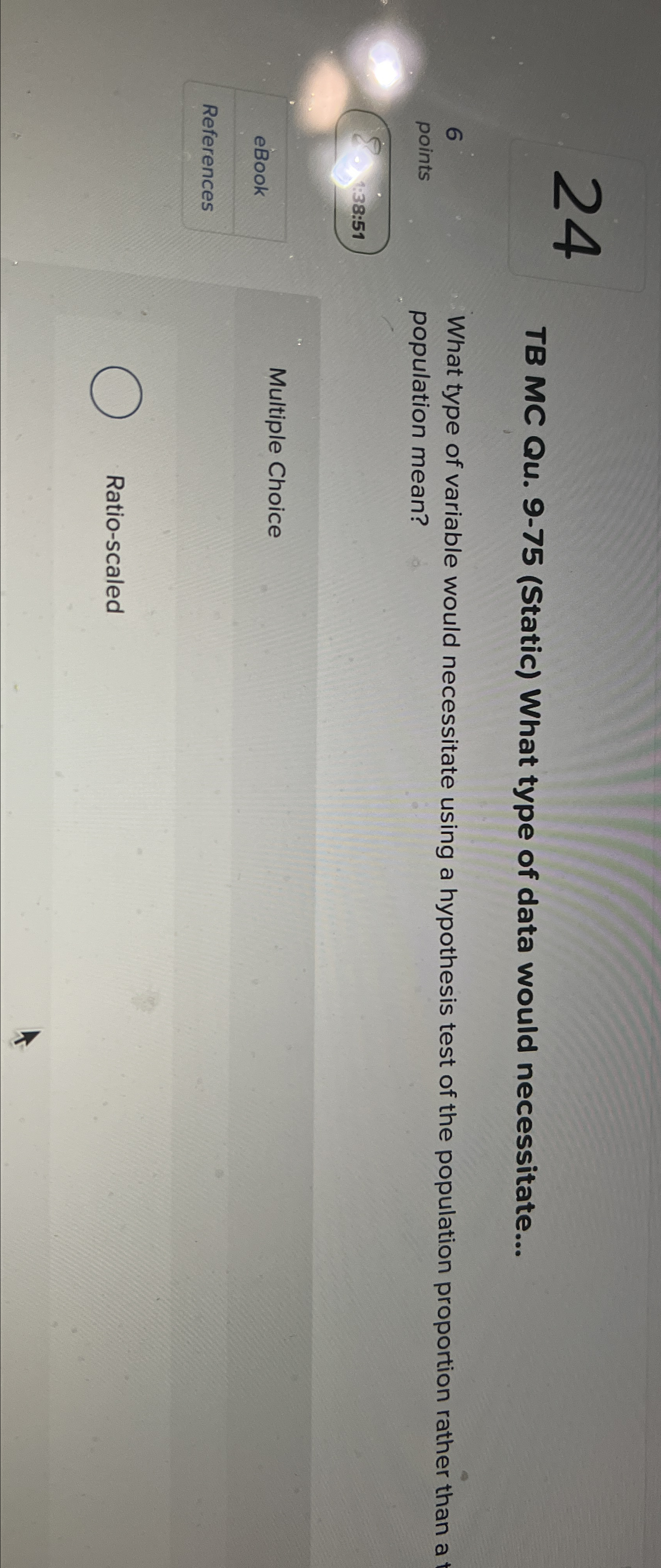  24 TB MC Qu.9-75(Static) What type of data would necessitate... 6