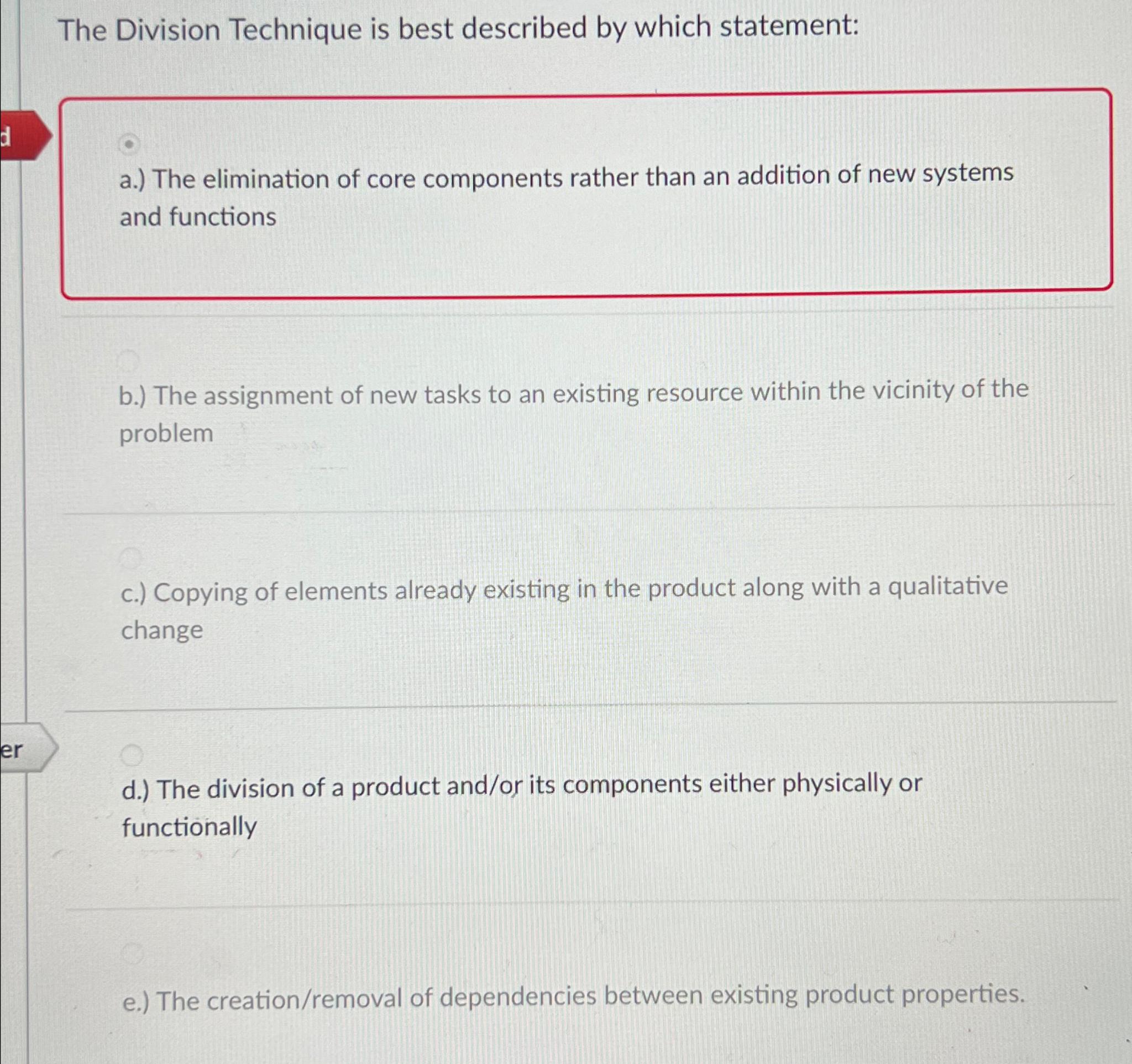  The Division Technique is best described by which statement: a.) The