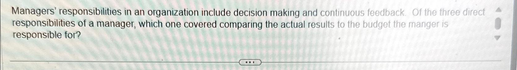  Managers' responsibilities in an organization include decision making and continuous feedback.