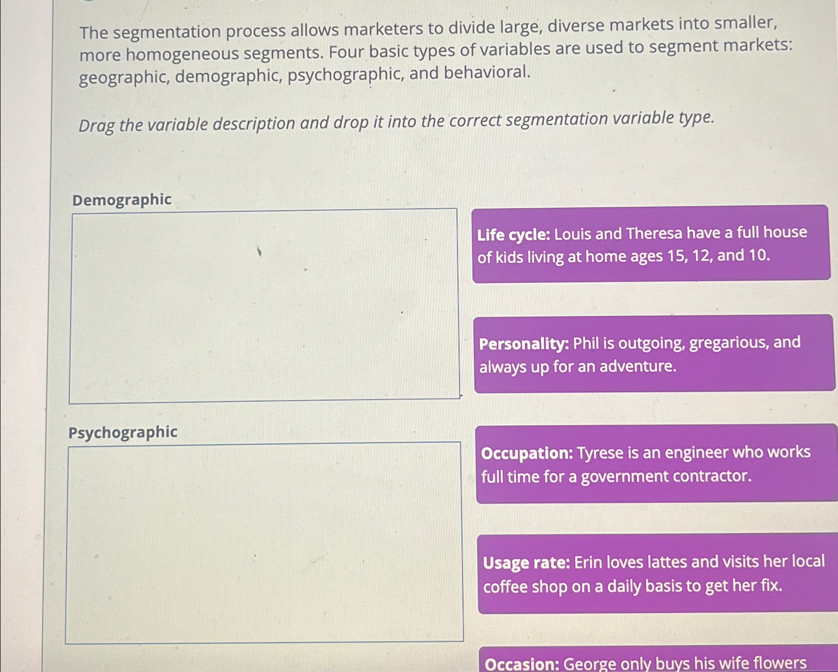  The segmentation process allows marketers to divide large, diverse markets into