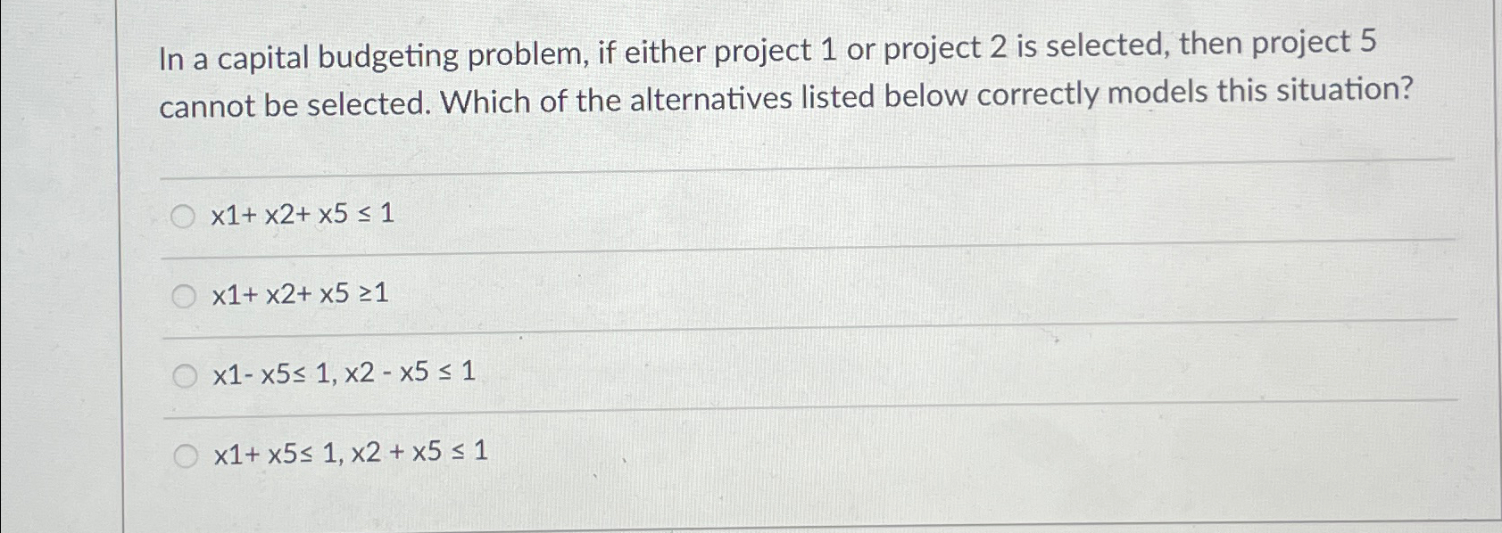  In a capital budgeting problem, if either project 1 or project