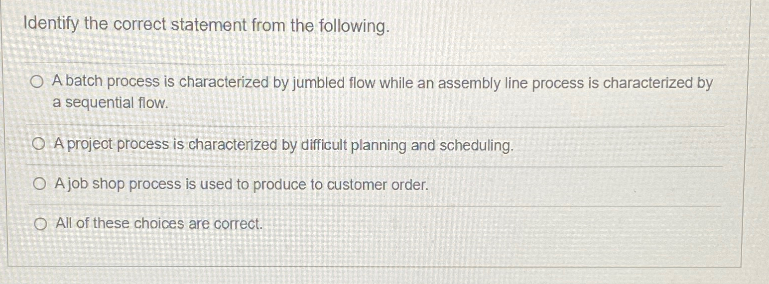  Identify the correct statement from the following. A batch process is