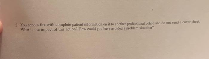 2. You send a fax with complete patient information on it