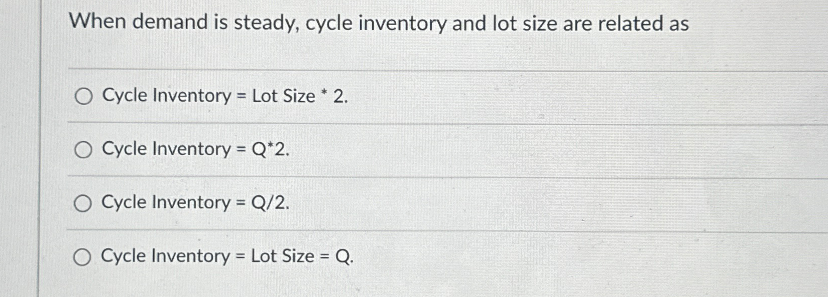  When demand is steady, cycle inventory and lot size are related