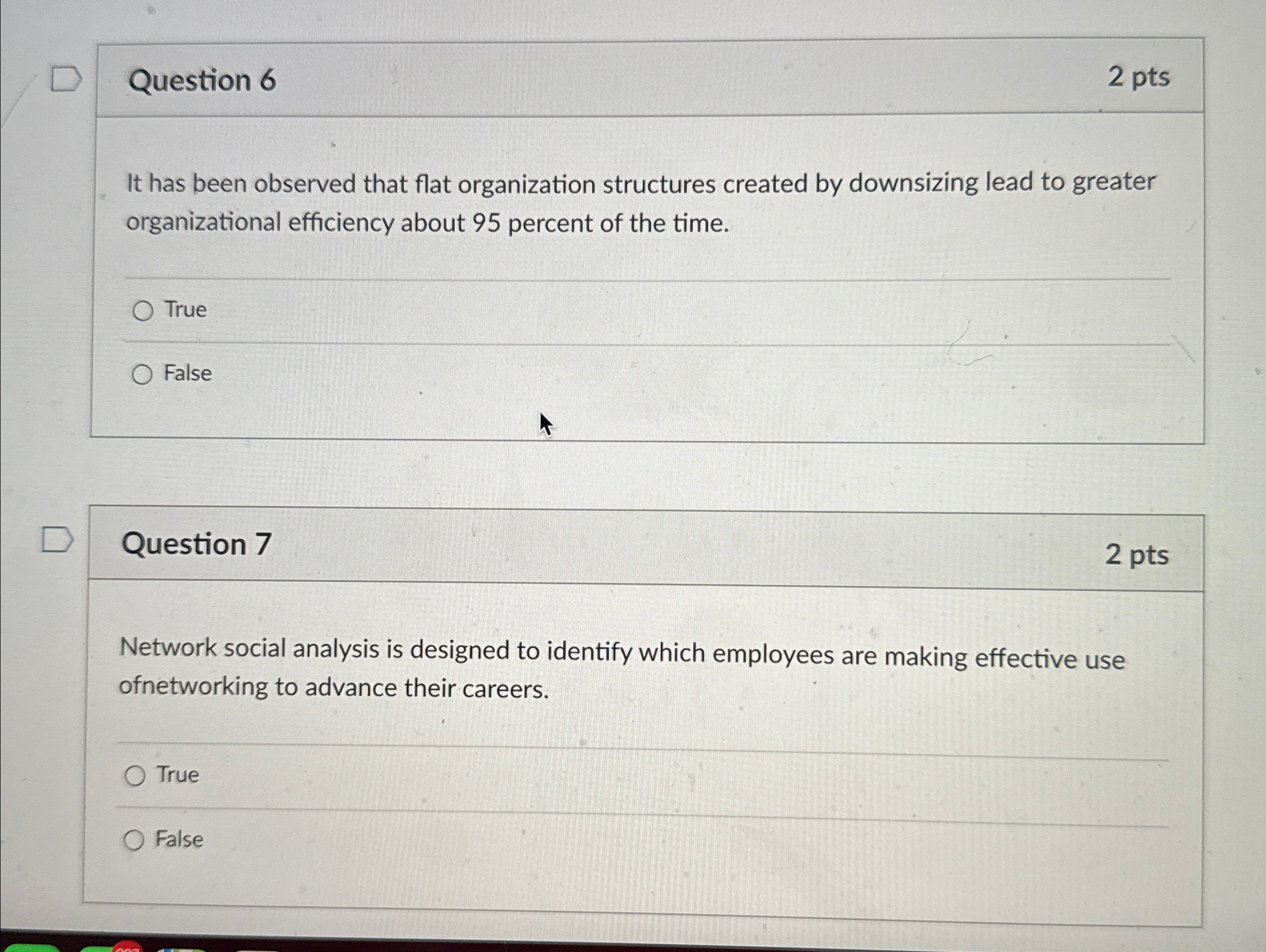  Question 6 2 pts It has been observed that flat organization