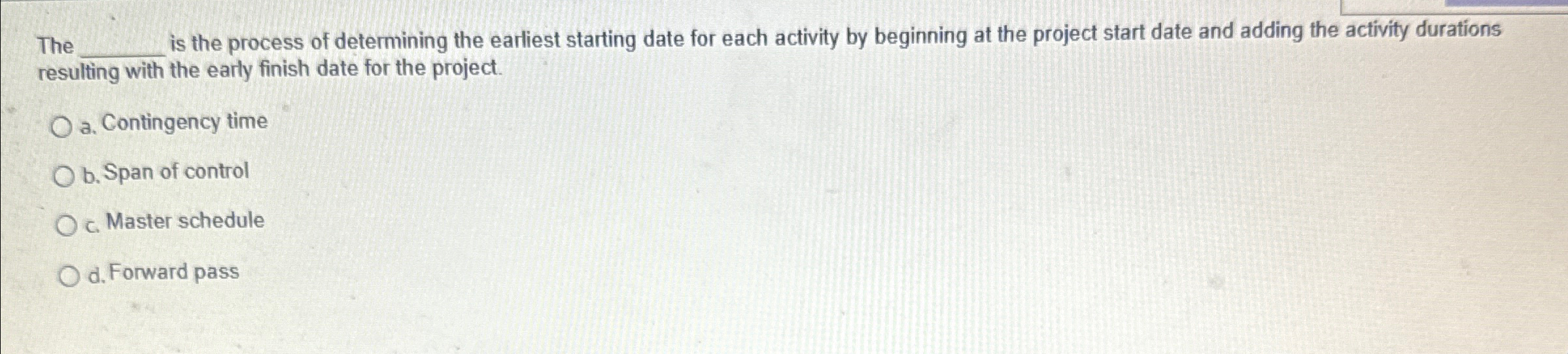  The q, is the process of determining the earliest starting date