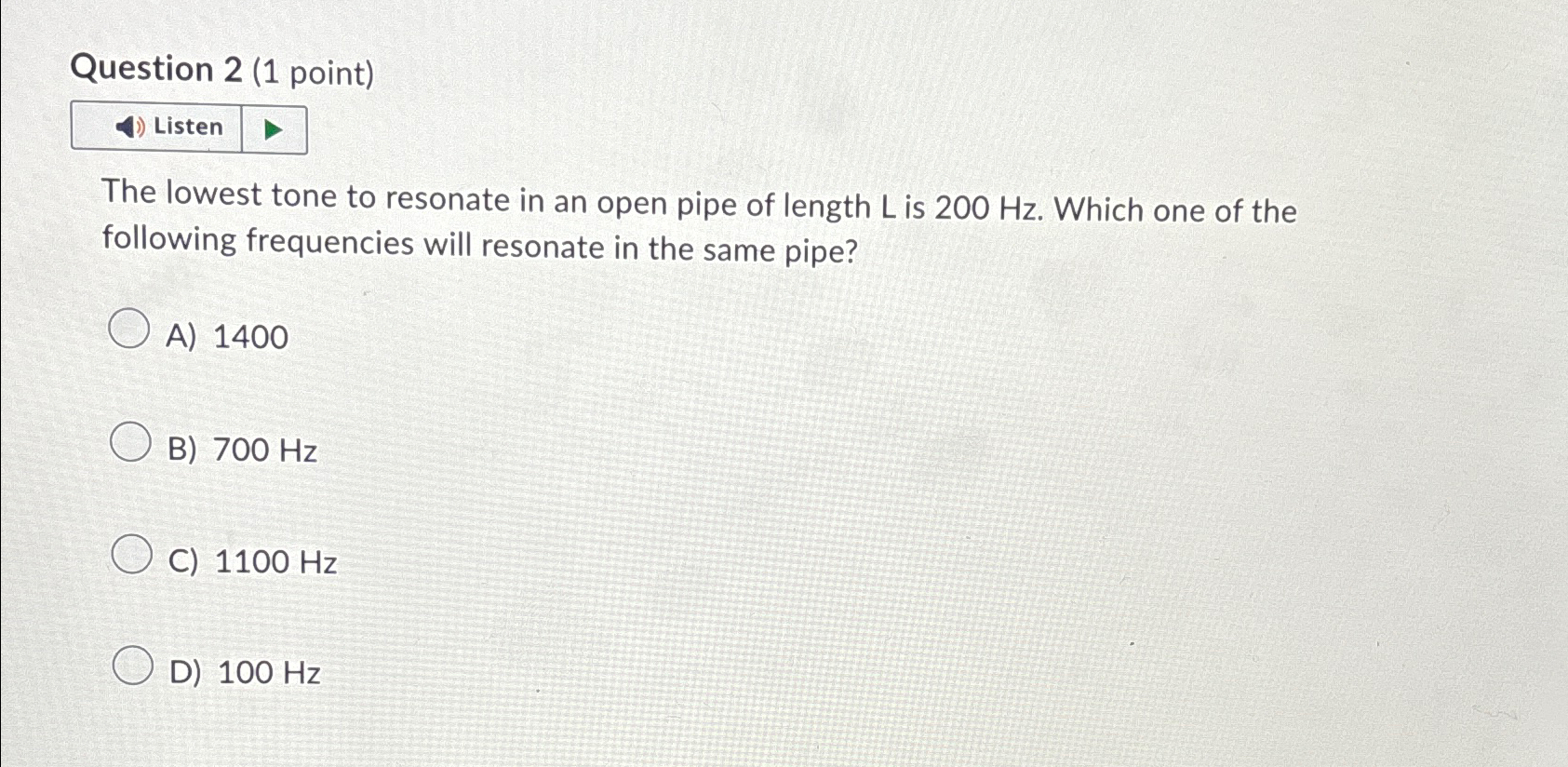  Question 2(1 point) Listen The lowest tone to resonate in an