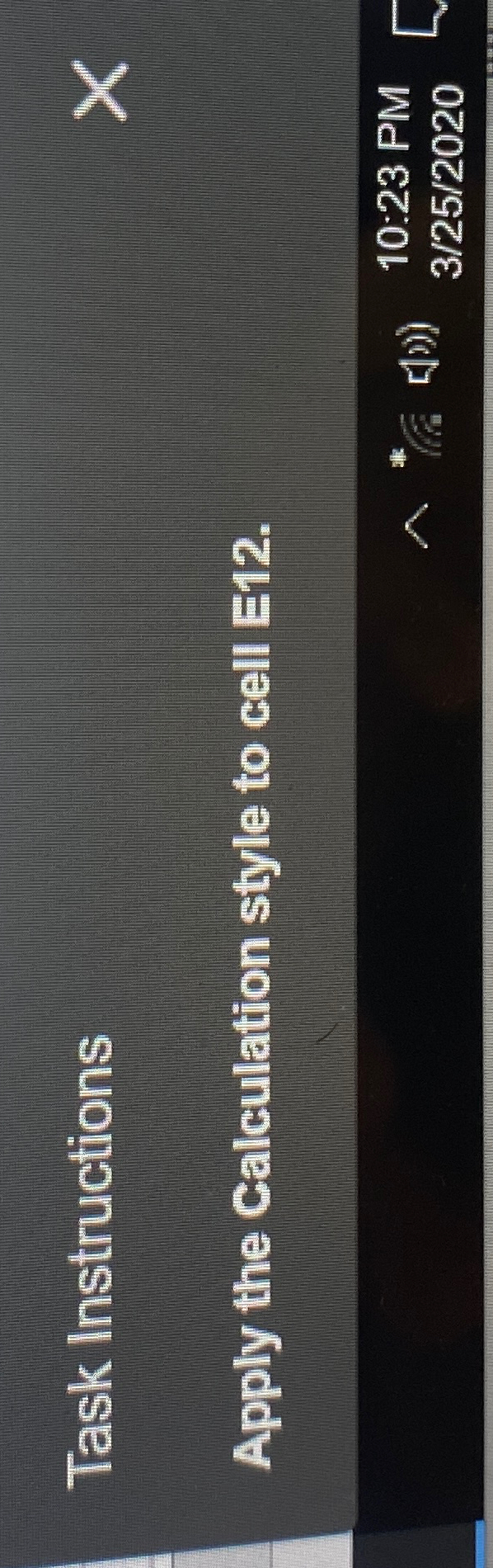  Task Instructions Apply the Calculation style to cell E12. *(1){:[10:23PM]325?2020 