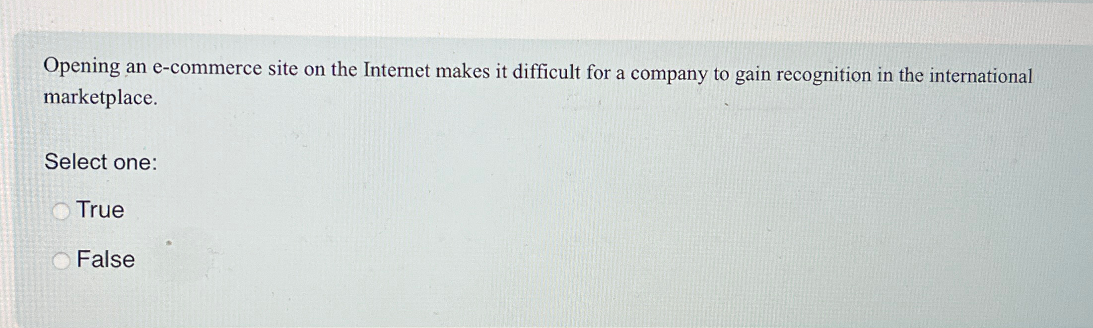  Opening an e-commerce site on the Internet makes it difficult for