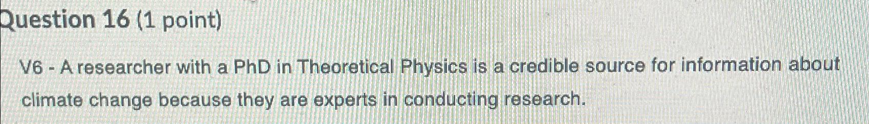  Question 16(1 point) V6- A researcher with a PhD in Theoretical