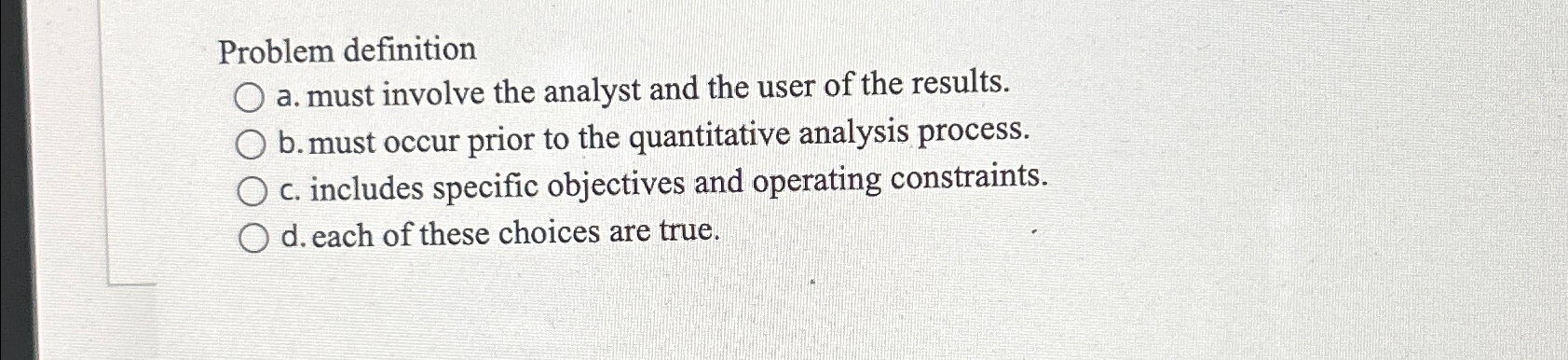  Problem definition a. must involve the analyst and the user of