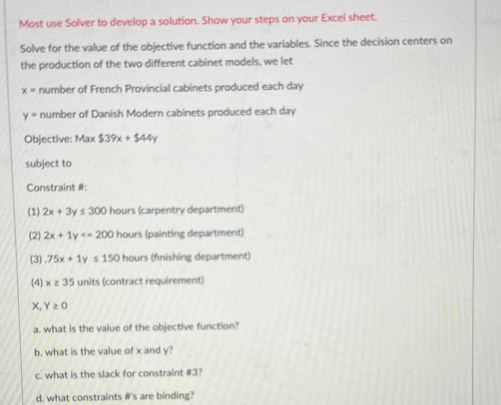  Most use Solver to develop a solution. Show your steps on