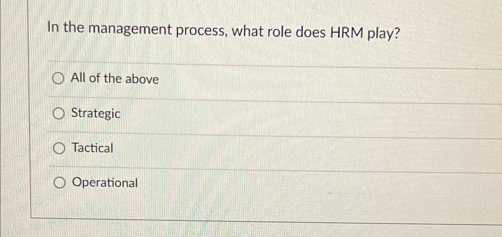  In the management process, what role does HRM play? All of