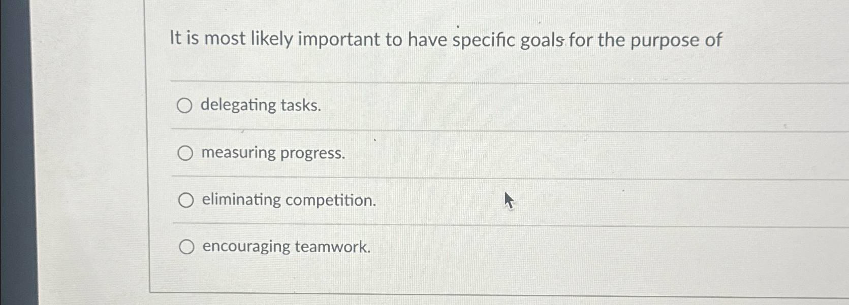  It is most likely important to have specific goals for the