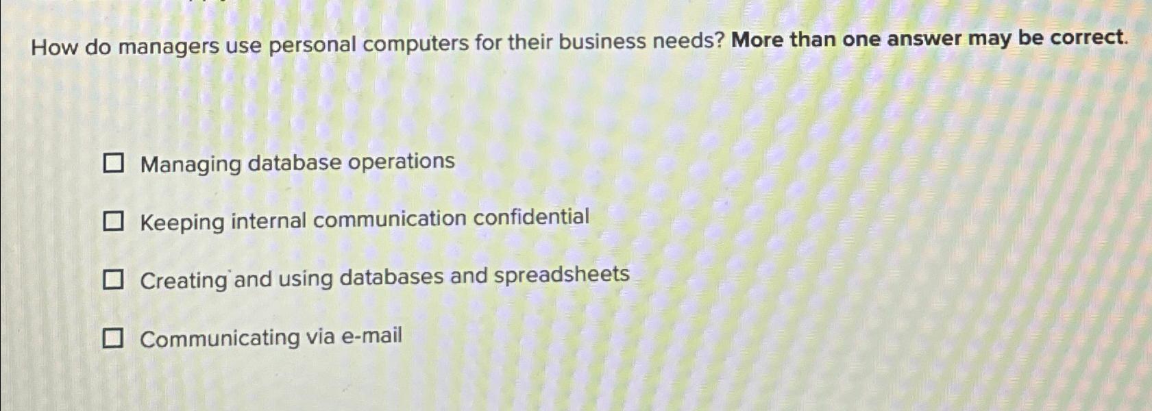  How do managers use personal computers for their business needs? More