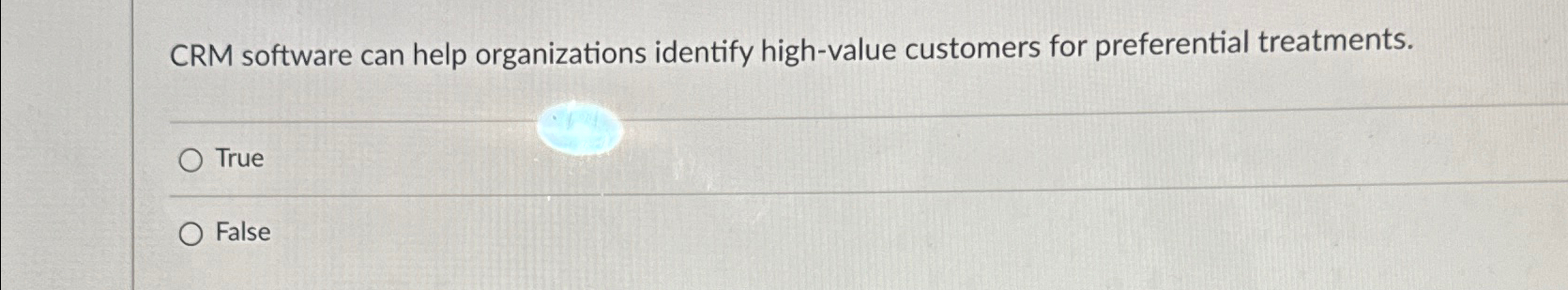  CRM software can help organizations identify high-value customers for preferential treatments.