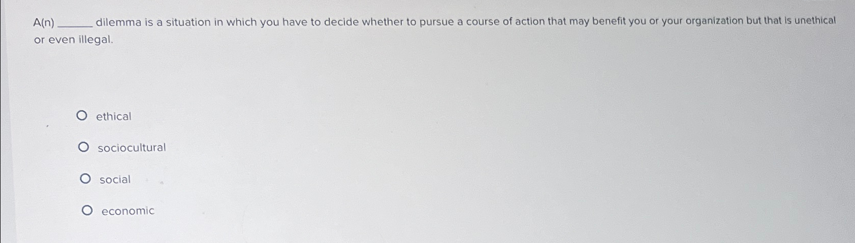  A(n) dilemma is a situation in which you have to decide
