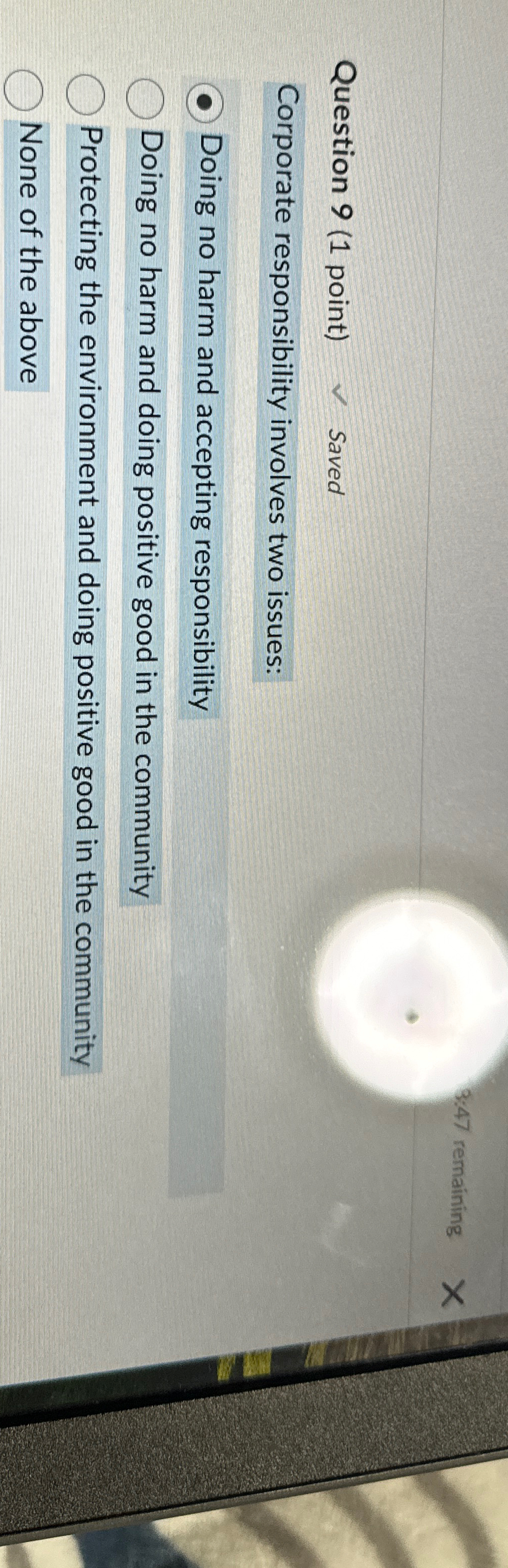  Question 9(1 point) Saved Corporate responsibility involves two issues: Doing no