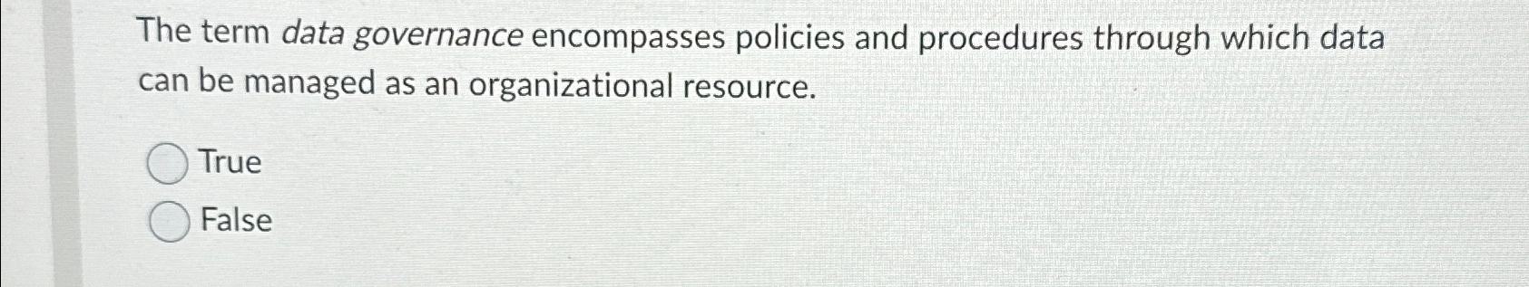  The term data governance encompasses policies and procedures through which data