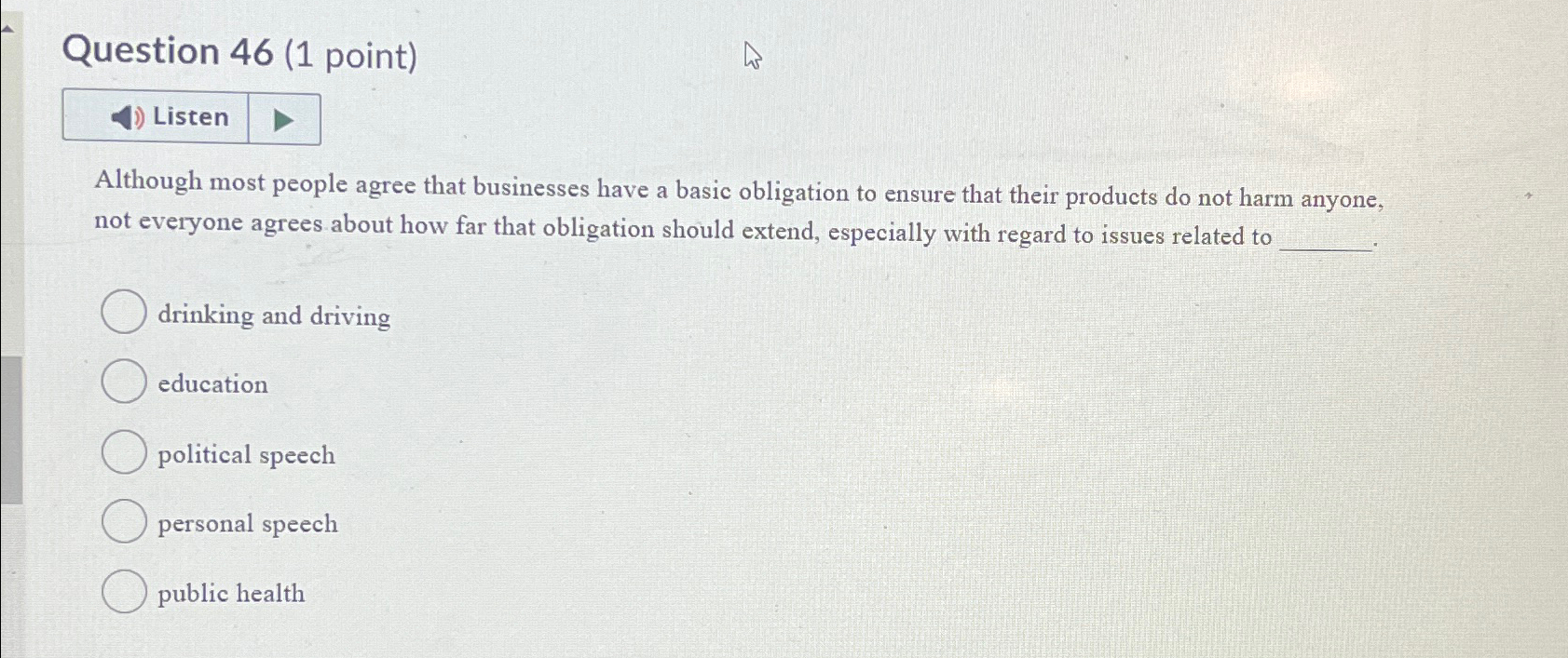  Question 46(1 point) Listen Although most people agree that businesses have