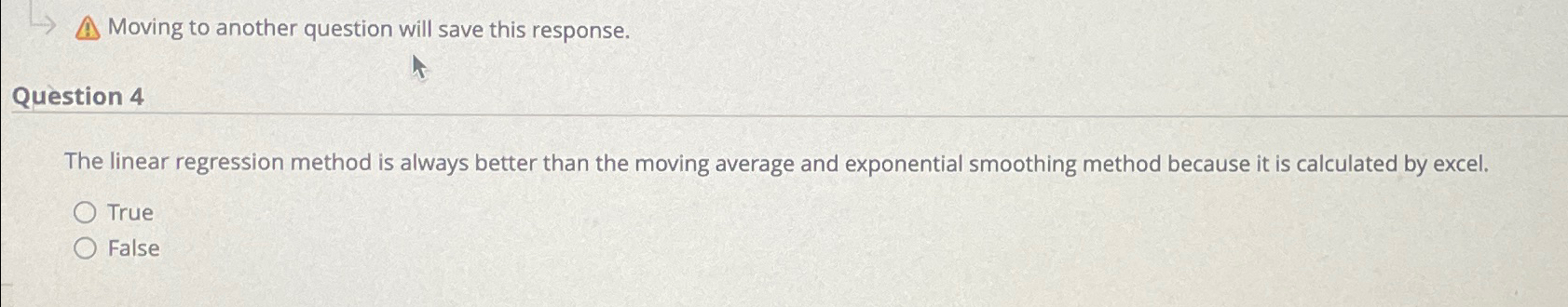  Moving to another question will save this response. Question 4 The