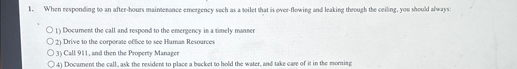  When responding to an after-hours maintenance emergency such as a toilet
