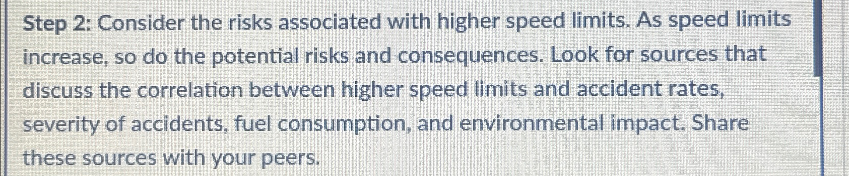  Step 2: Consider the risks associated with higher speed limits. As