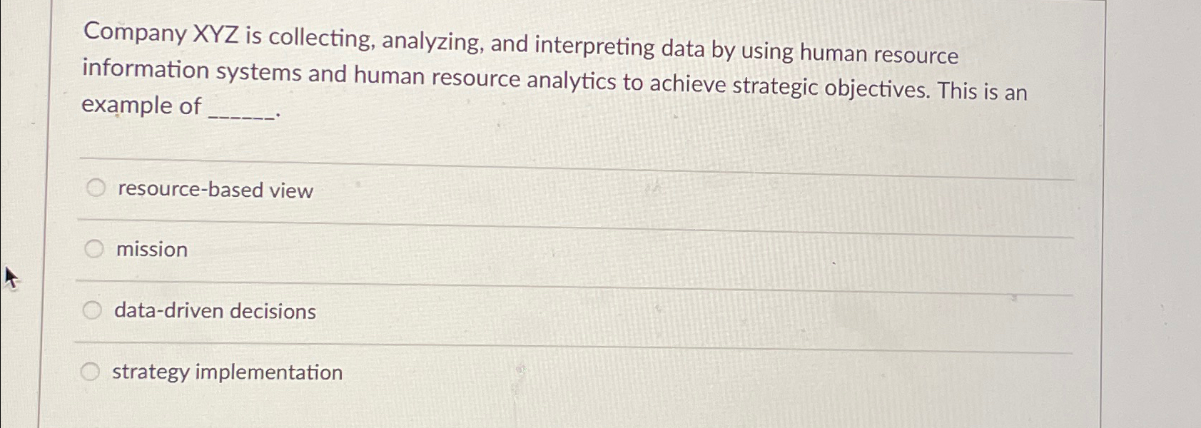  Company XYZ is collecting, analyzing, and interpreting data by using human