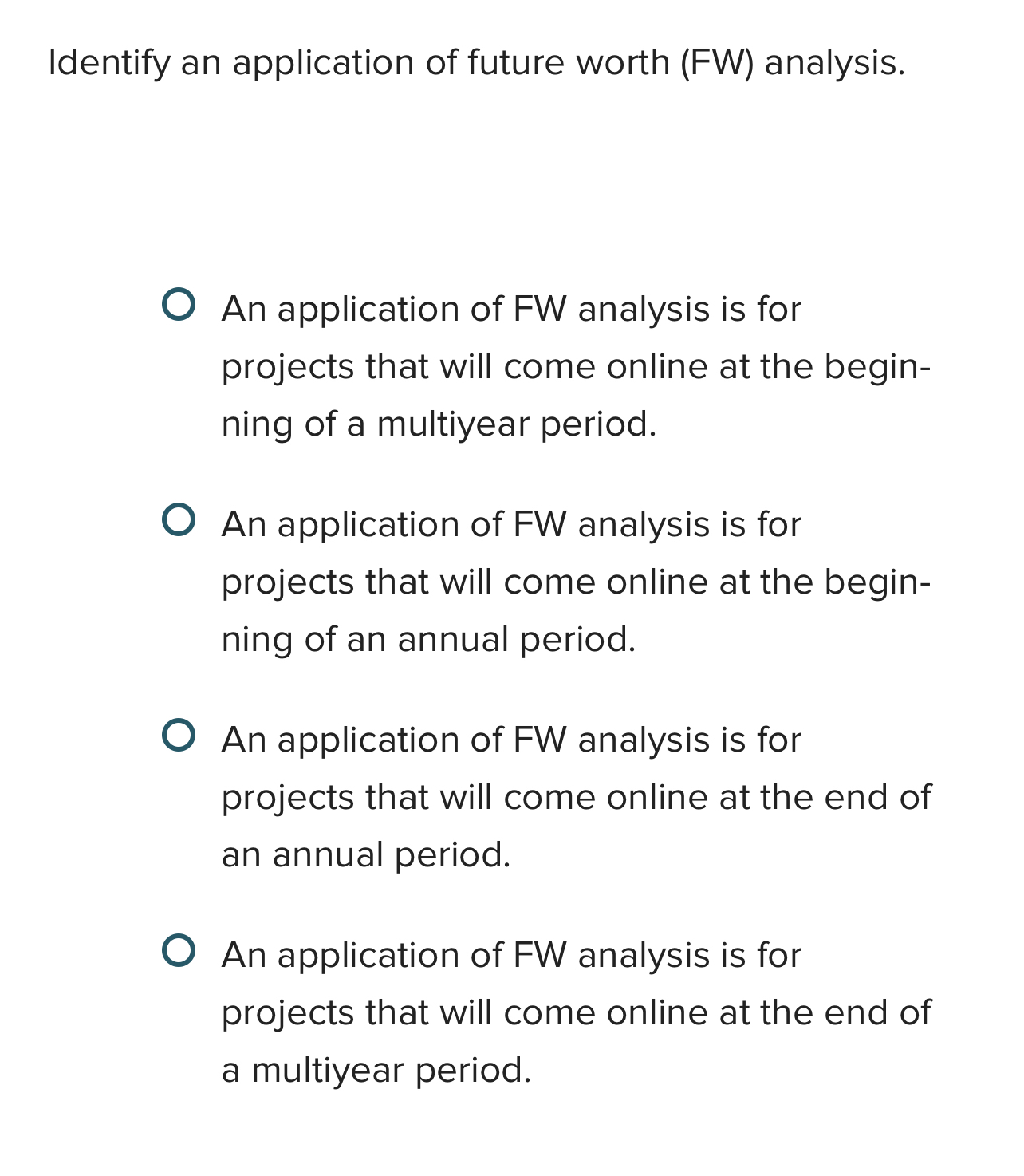  Identify an application of future worth (FW) analysis. An application of