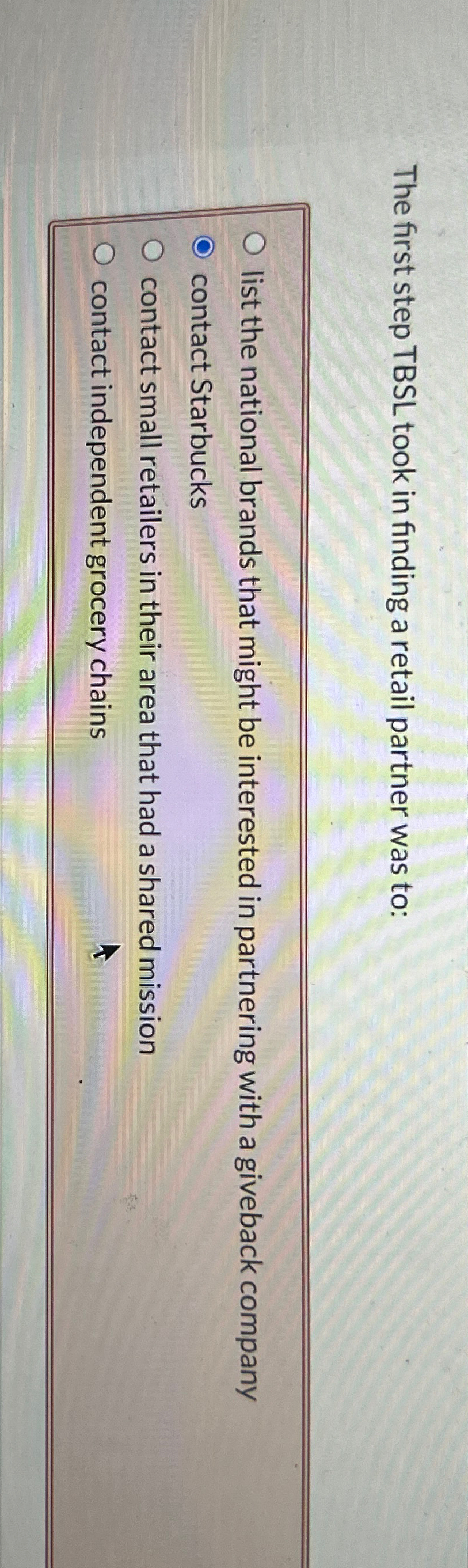  The first step TBSL took in finding a retail partner was