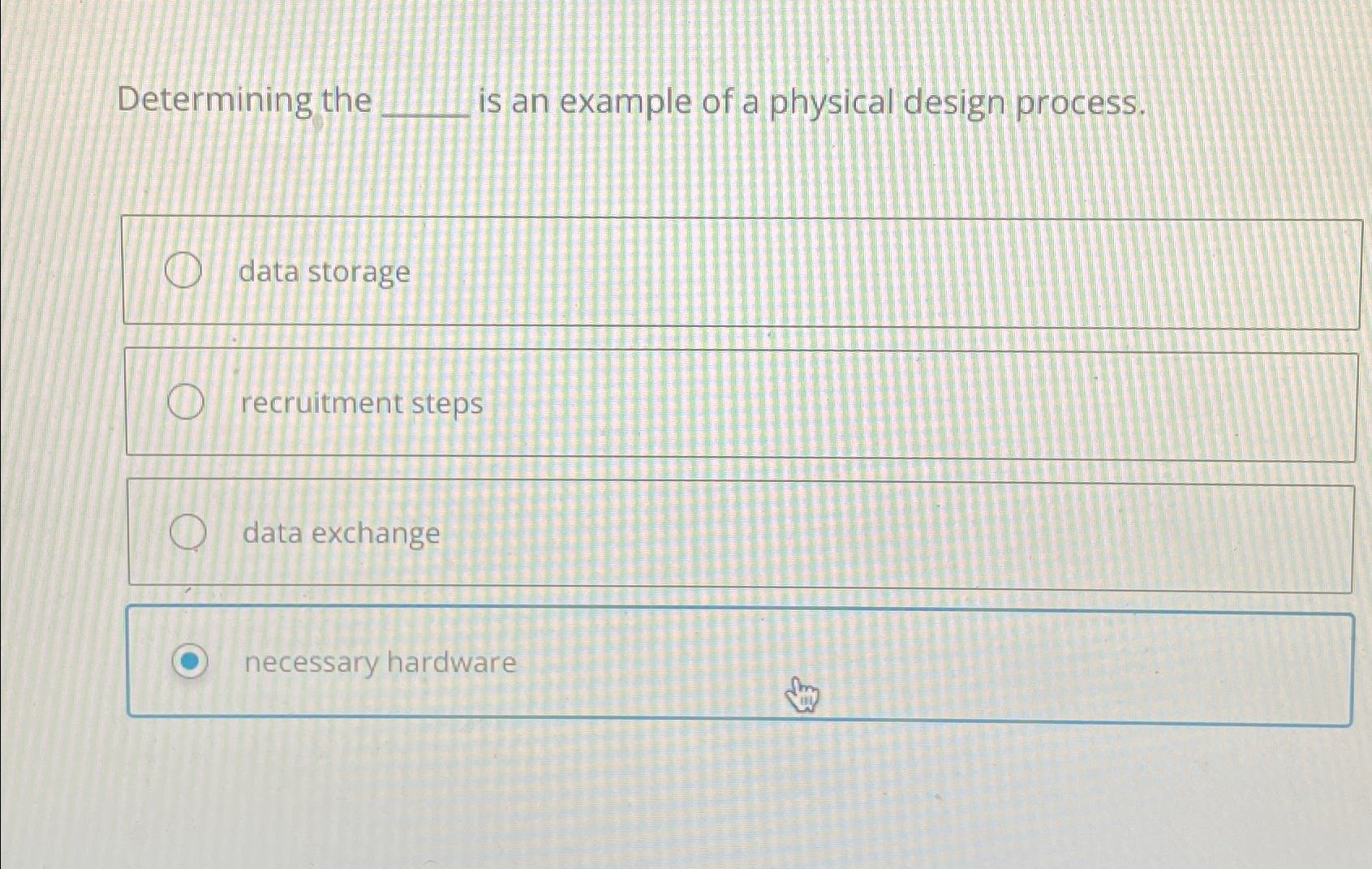  Determining the is an example of a physical design process. recruitment