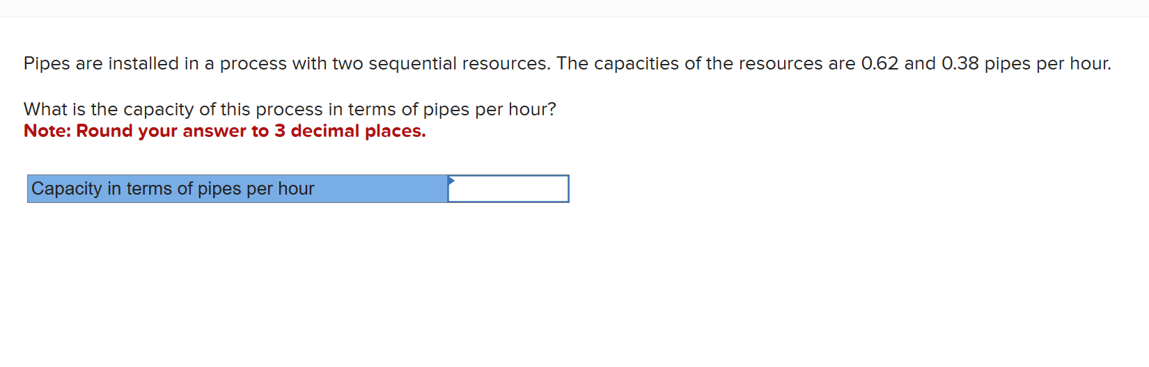  Pipes are installed in a process with two sequential resources. The