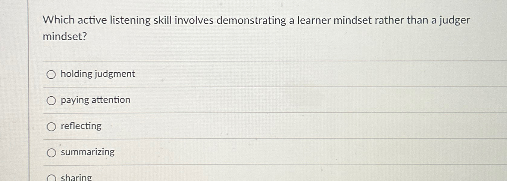  Which active listening skill involves demonstrating a learner mindset rather than