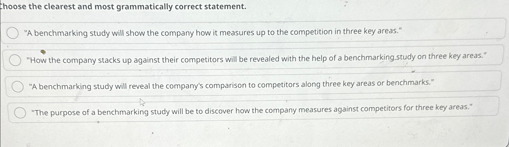  Choose the clearest and most grammatically correct statement. "A benchmarking study