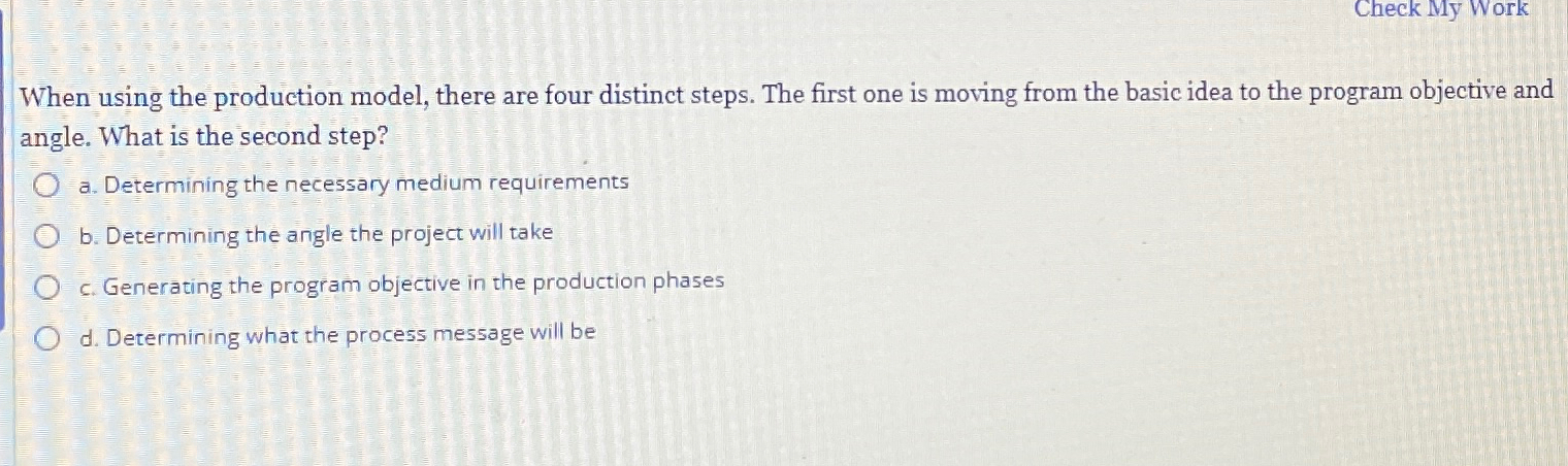  Check My Work When using the production model, there are four