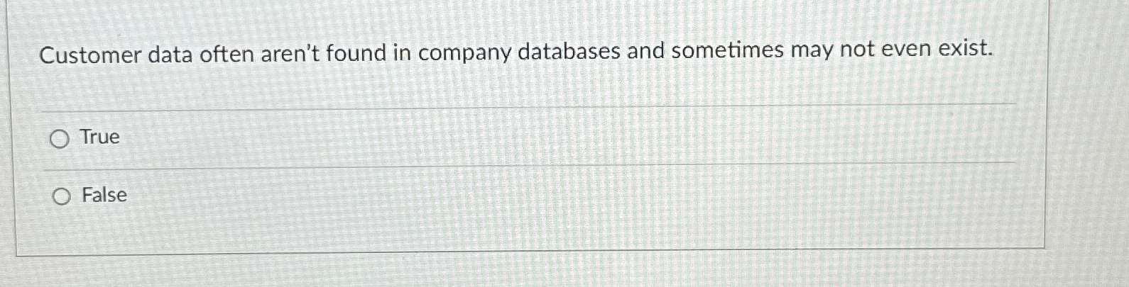  Customer data often aren't found in company databases and sometimes may