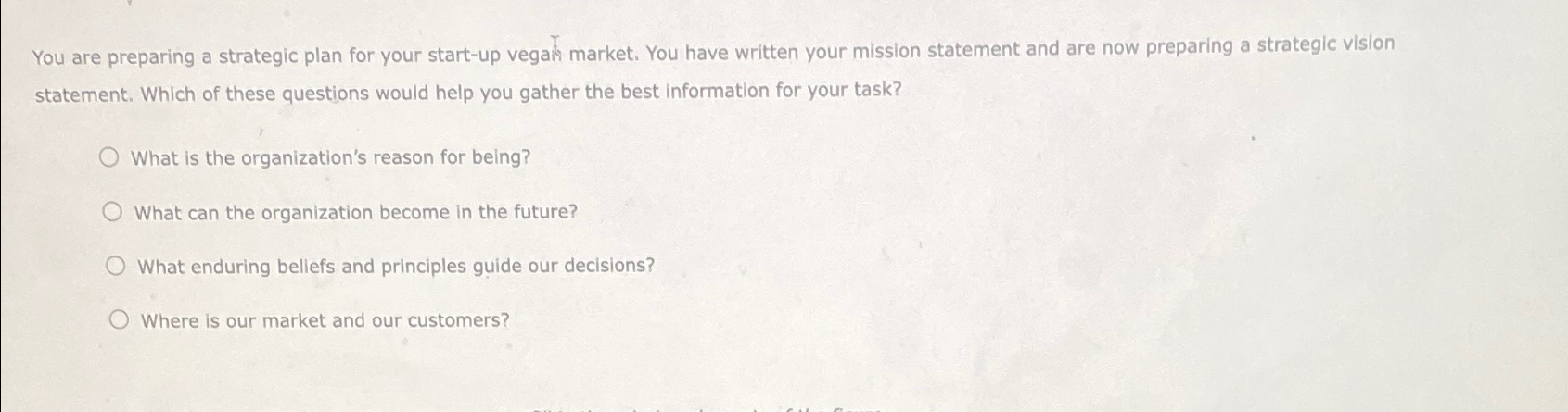  You are preparing a strategic plan for your start-up vegah market.