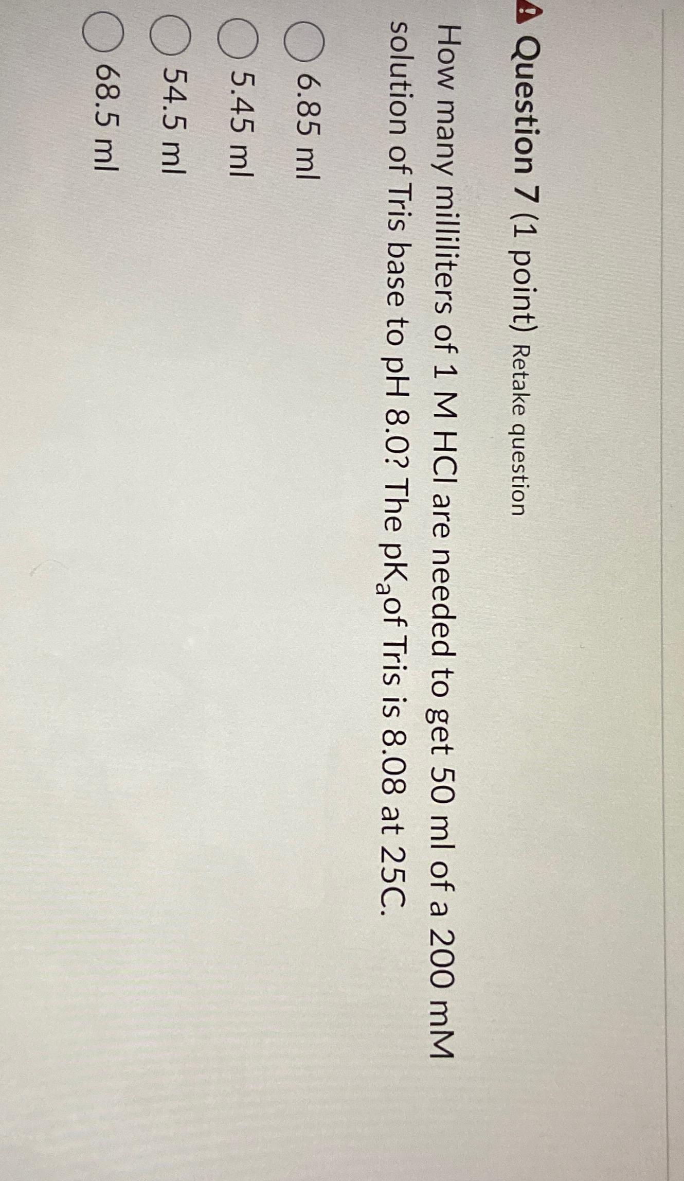  Question 7(1 point) Retake question How many milliliters of 1MHCl are
