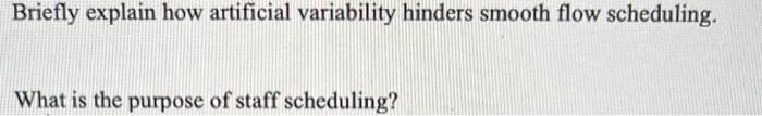  Briefly explain how artificial variability hinders smooth flow scheduling. What is