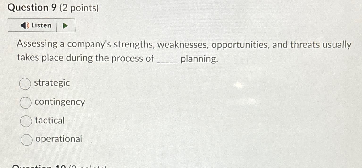  Question 9(2 points) Assessing a company's strengths, weaknesses, opportunities, and threats