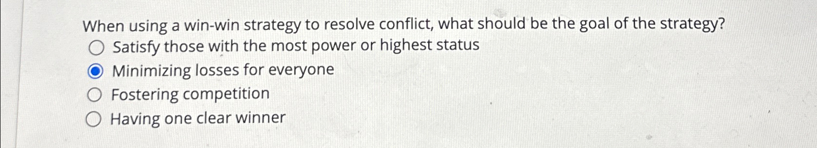  When using a win-win strategy to resolve conflict, what should be